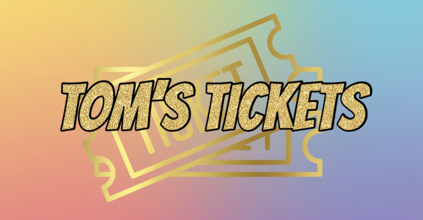 Tom's Tickets