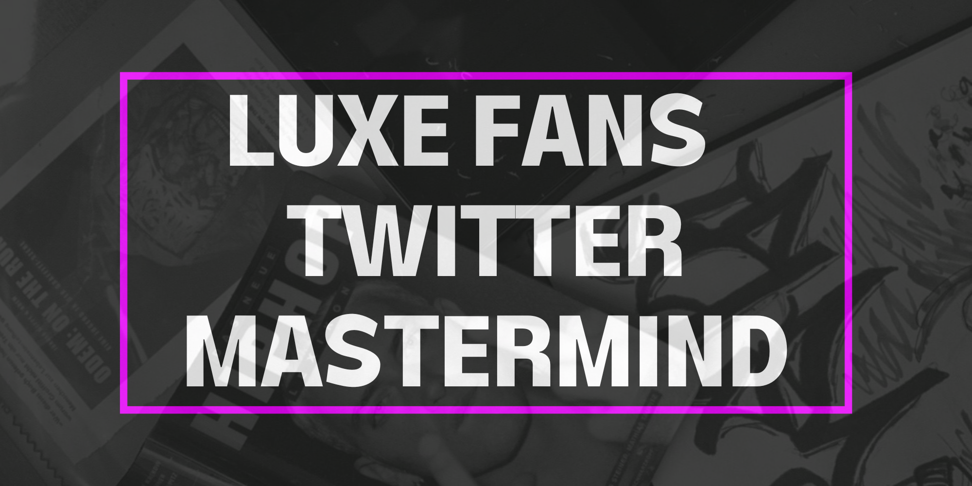 LuxeFans Twitter Mastermind