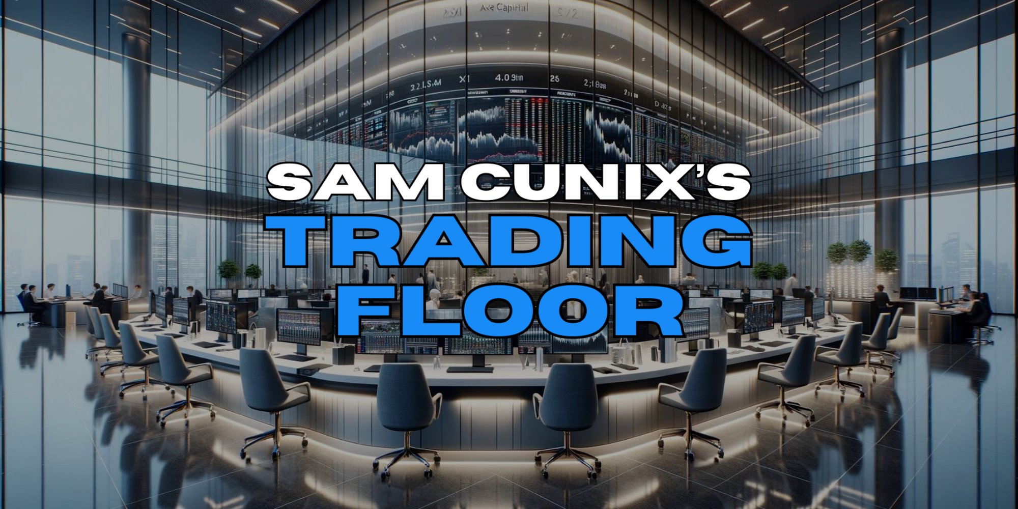 Sam Cunix's Trading Floor
