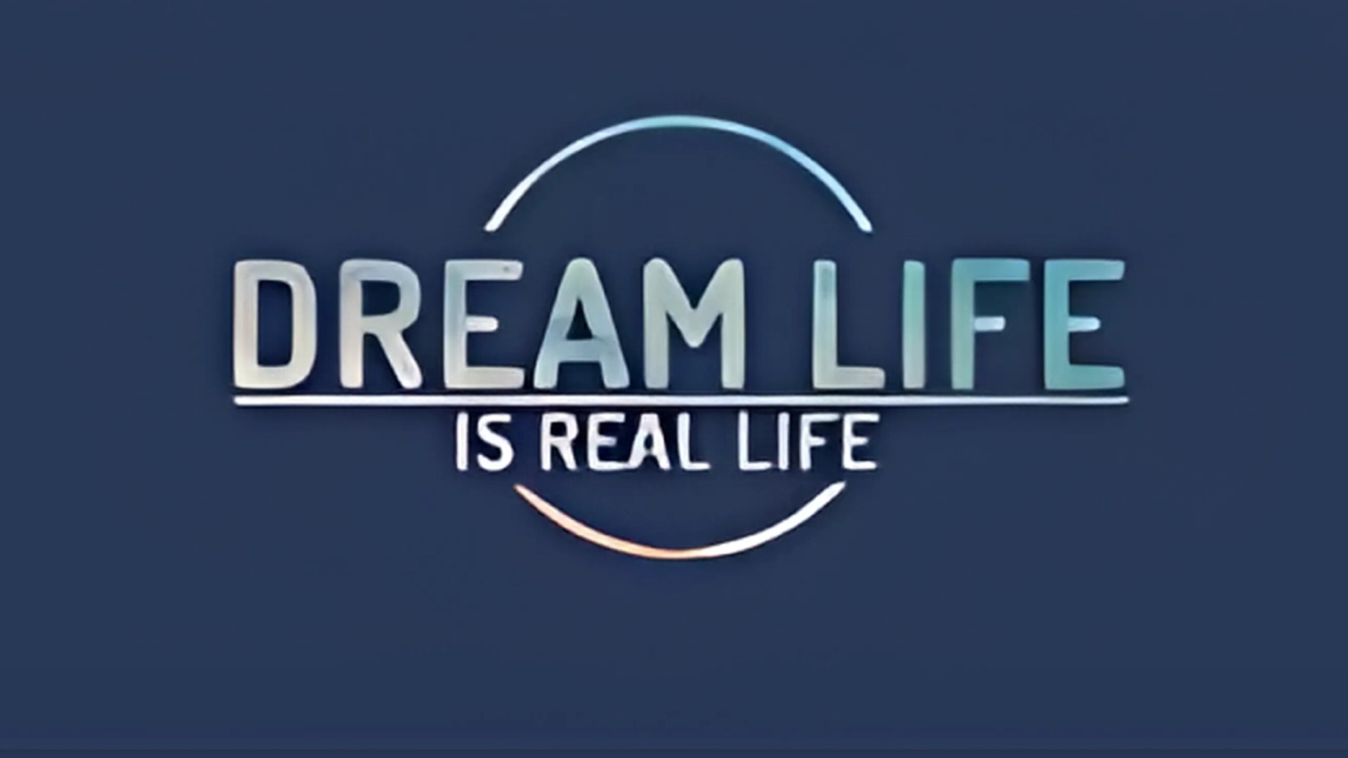 Dream Life is Real Life