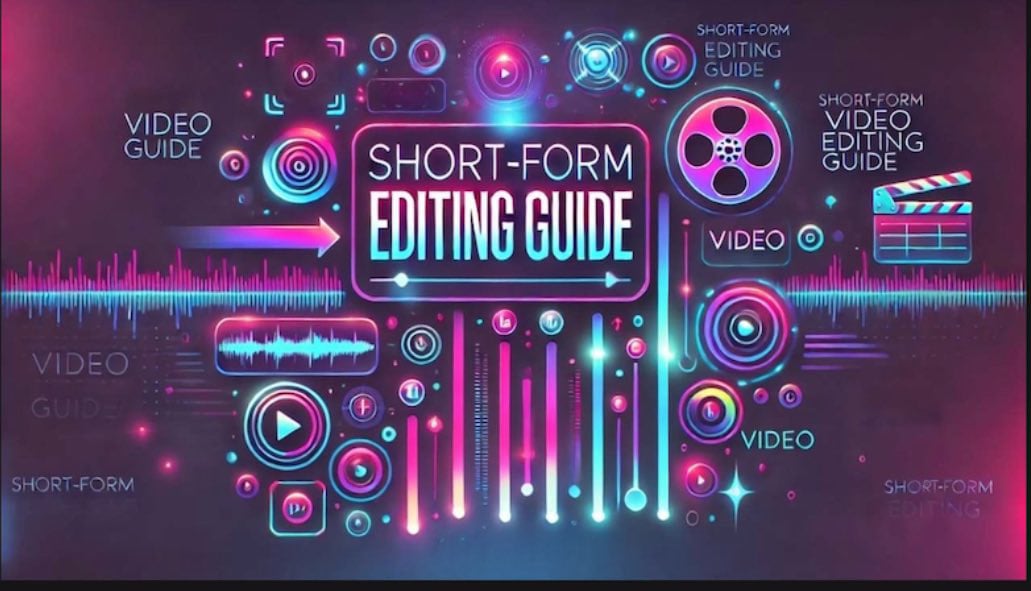 Short Form Editing Guide