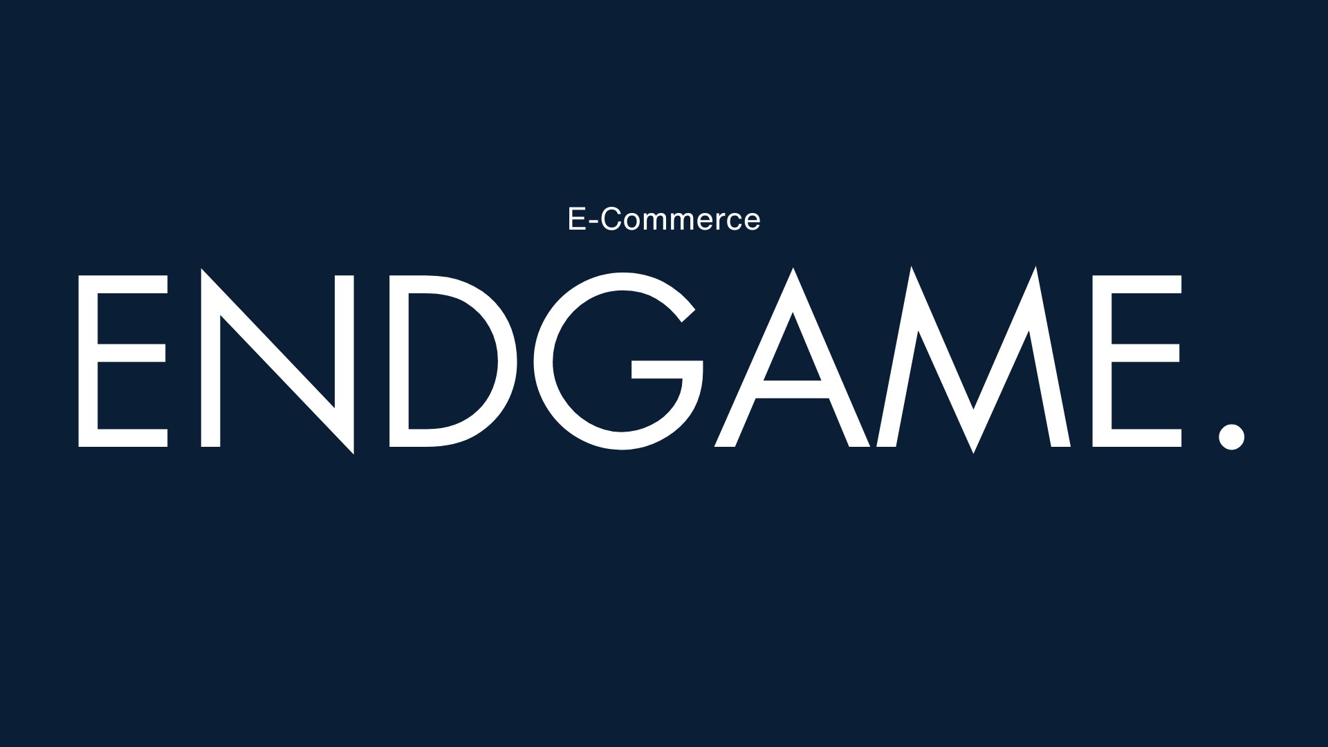 E-Com Endgame