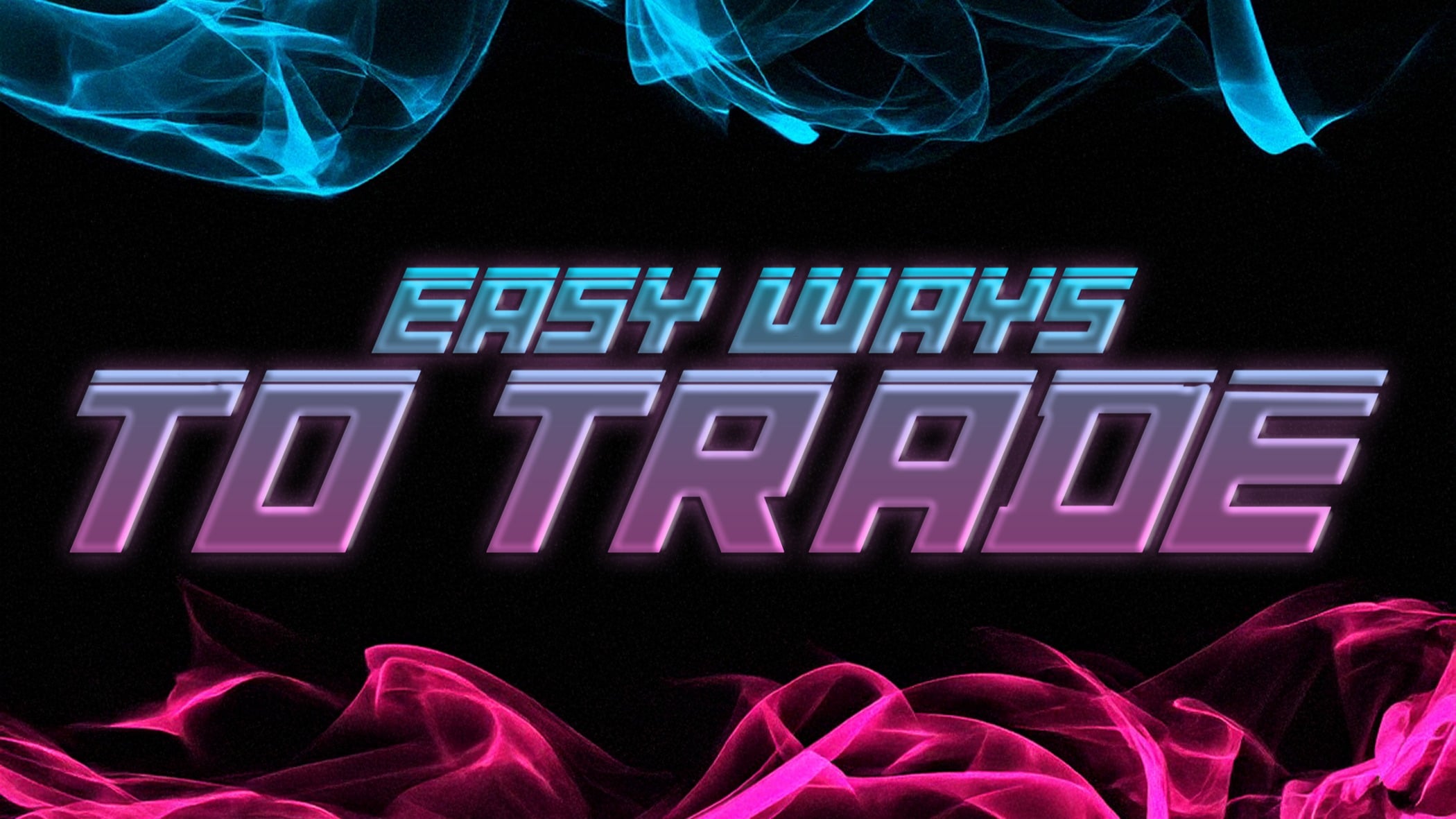 Easy Ways To Trade