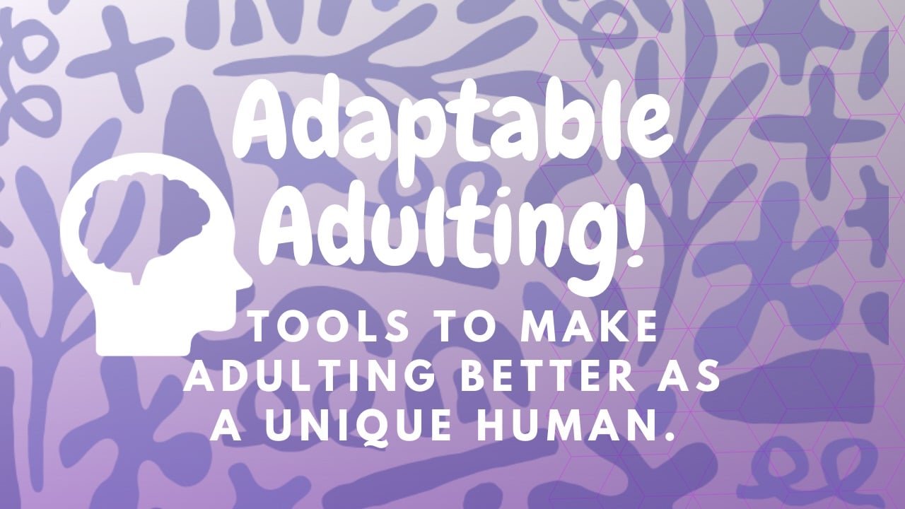 Adaptable Adulting