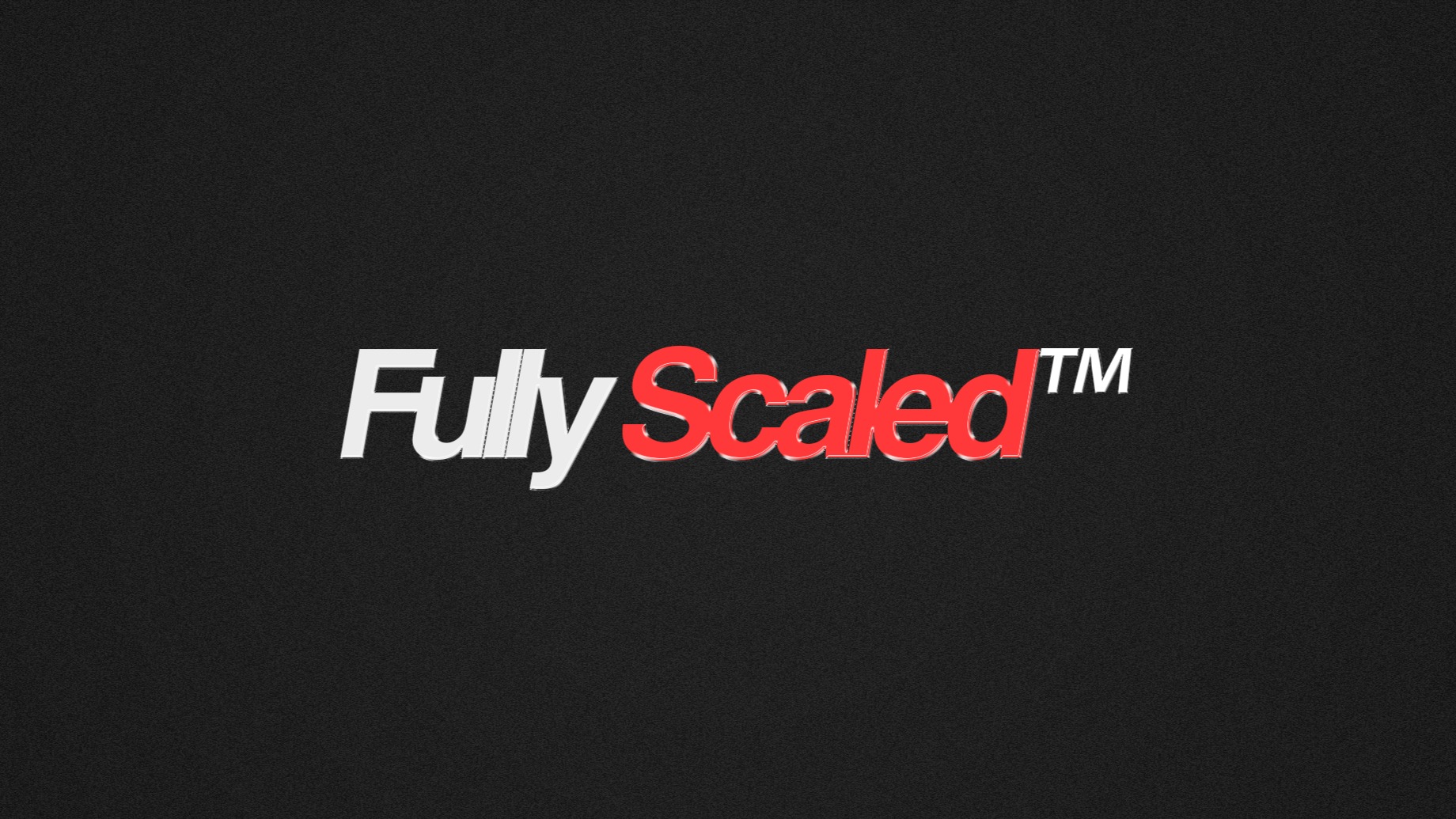 Fully Scaled