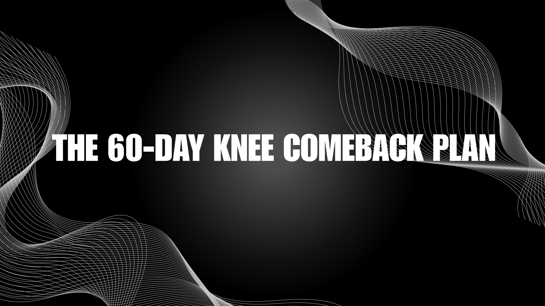 The 60-Day Knee Comeback Plan