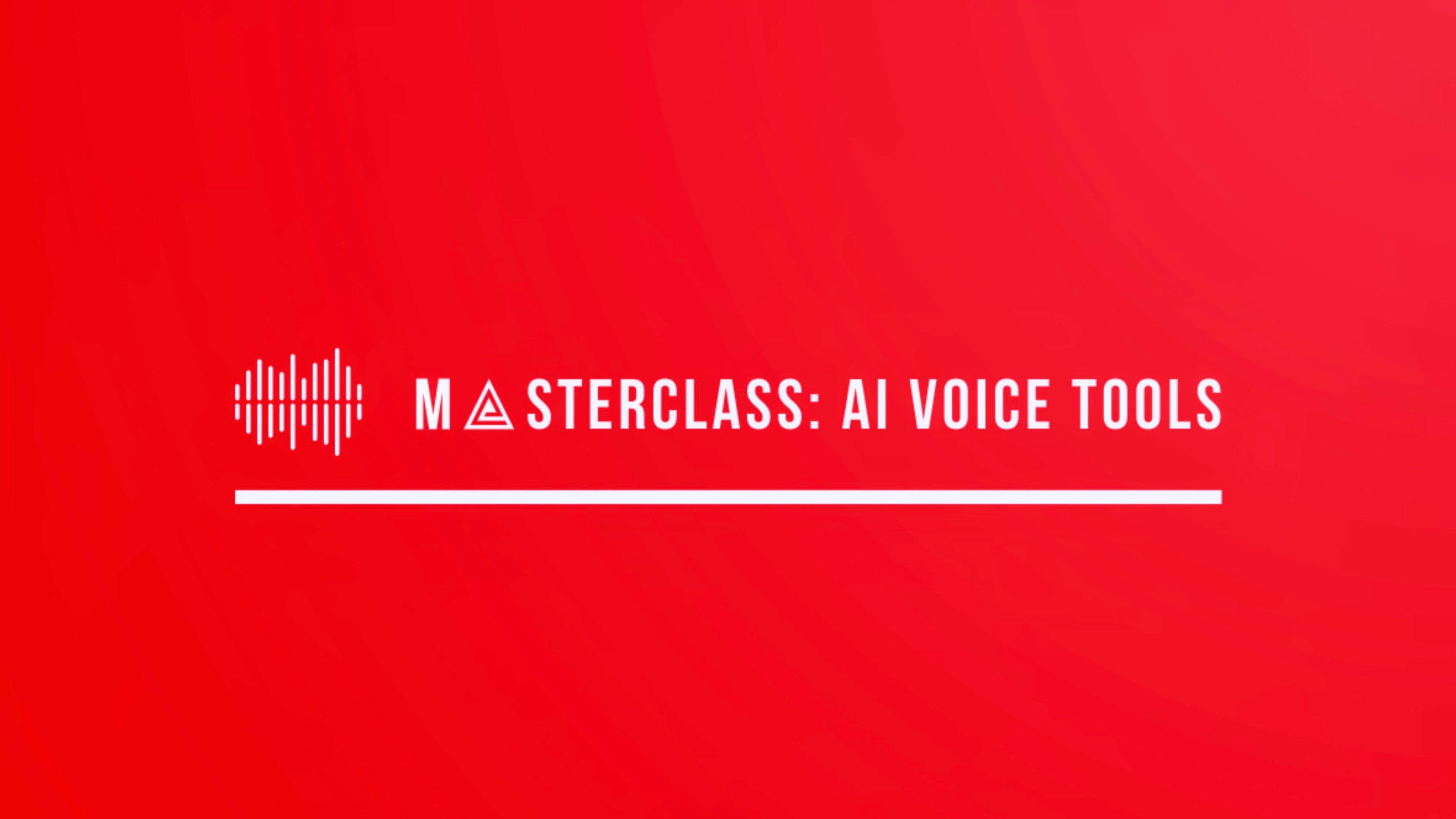 Masterclass: AI Voice Tools 