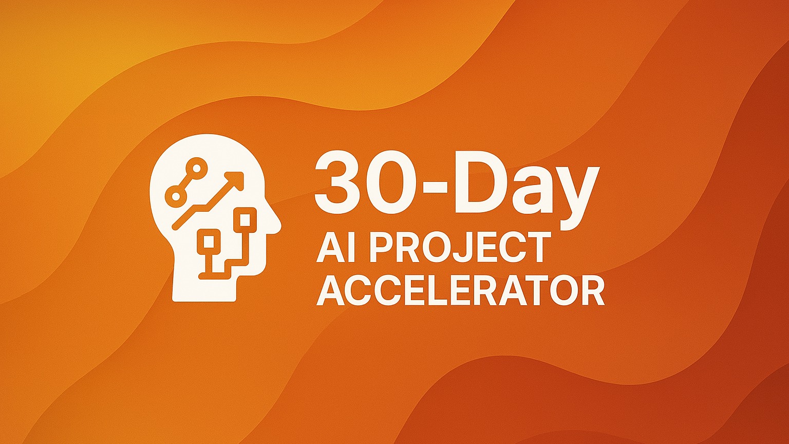 30-Day AI Project Accelerator