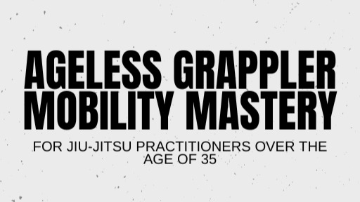 Ageless Mobility for Jiu-Jitsu