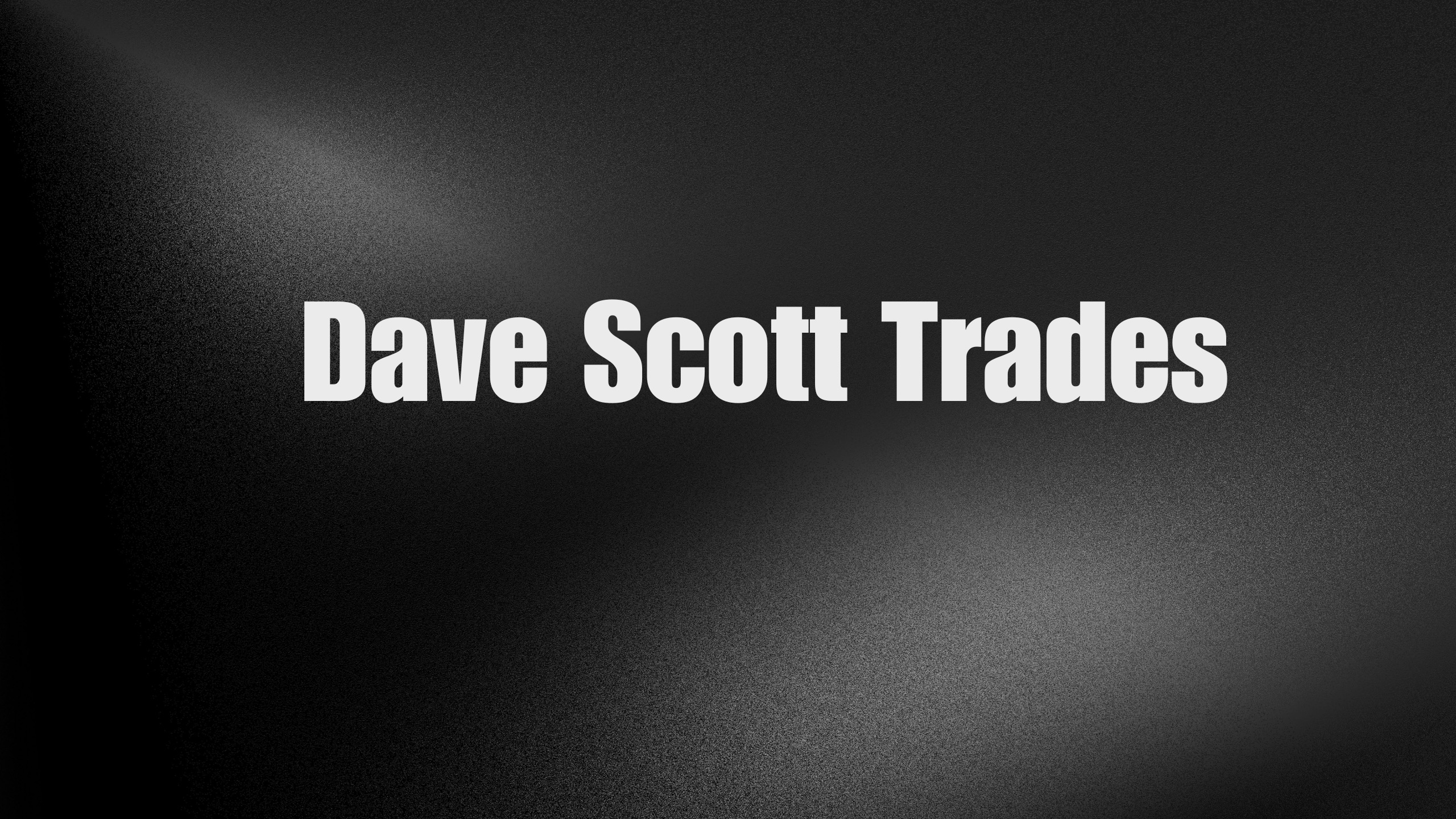 Dave Scott Trades