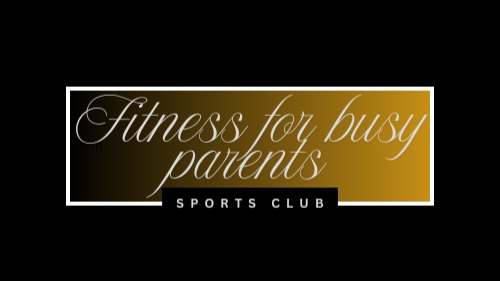 Fitness for busy parents