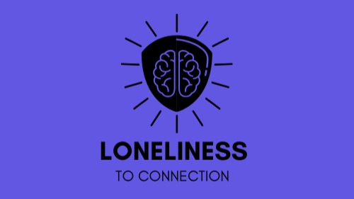 Loneliness to Connection