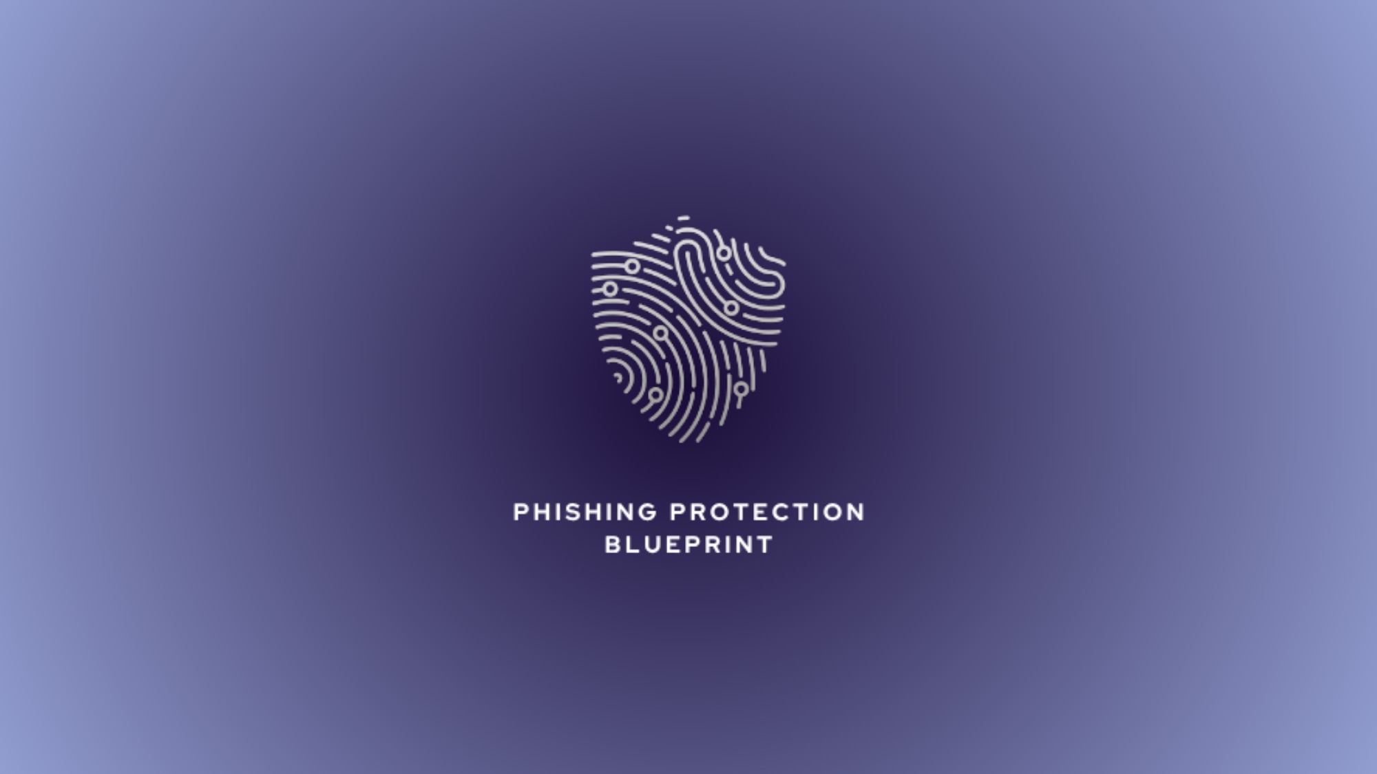 Phishing Protection Blueprint 
