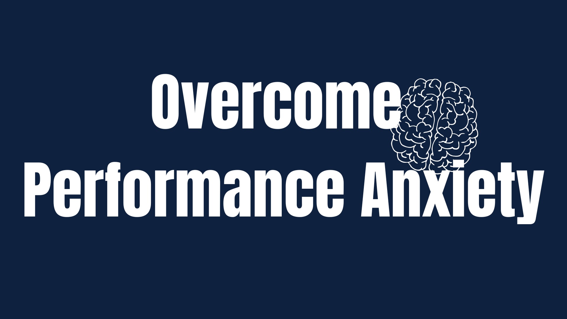 Beat Performance Anxiety