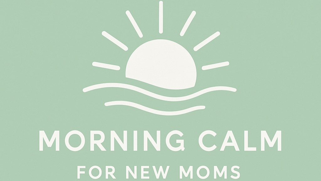 Morning Calm for New Moms