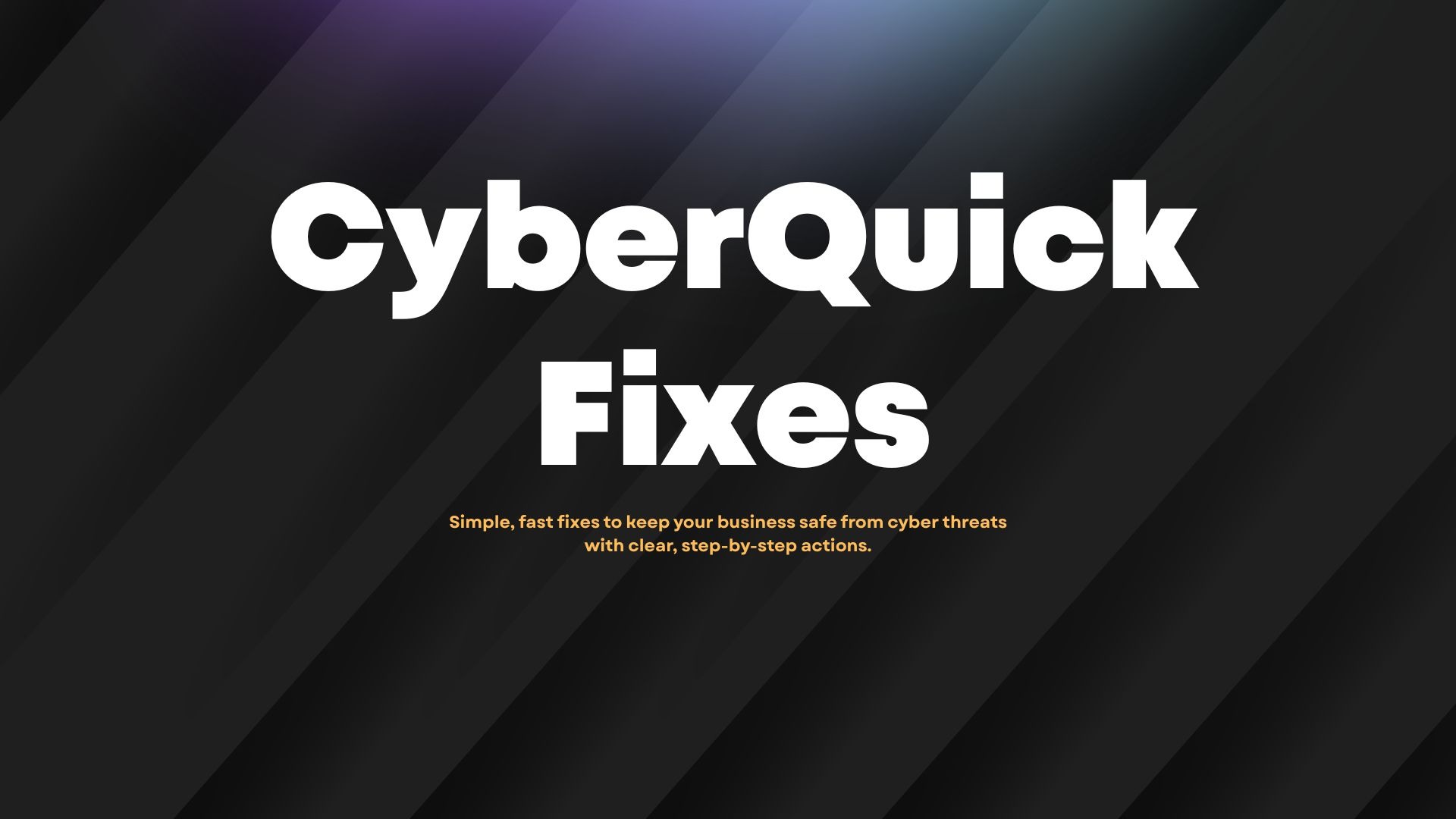 CyberQuick Fixes