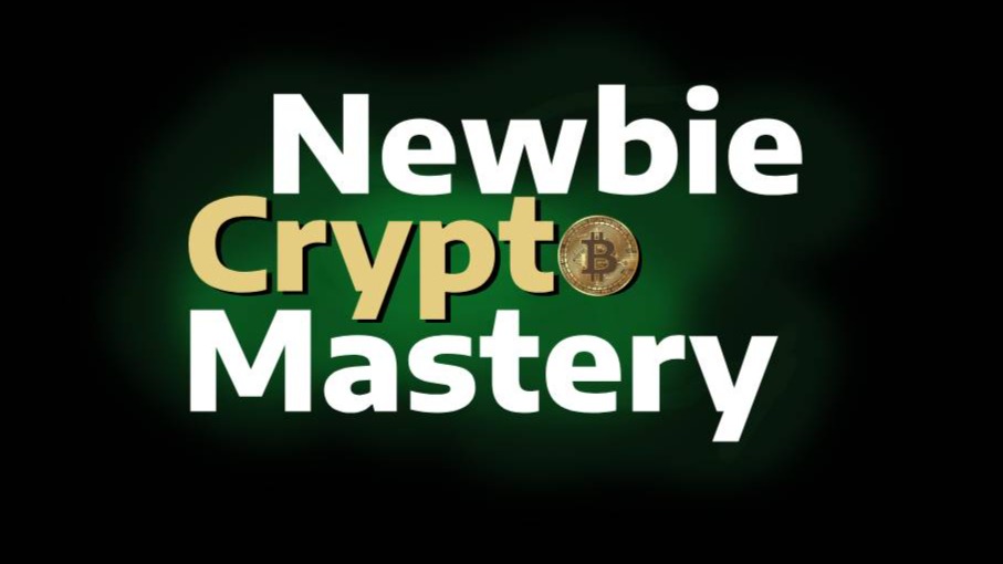 Newbie Crypto Mastery