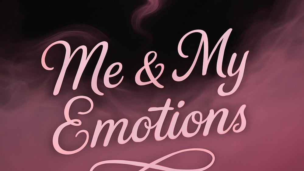 Me and my feelings