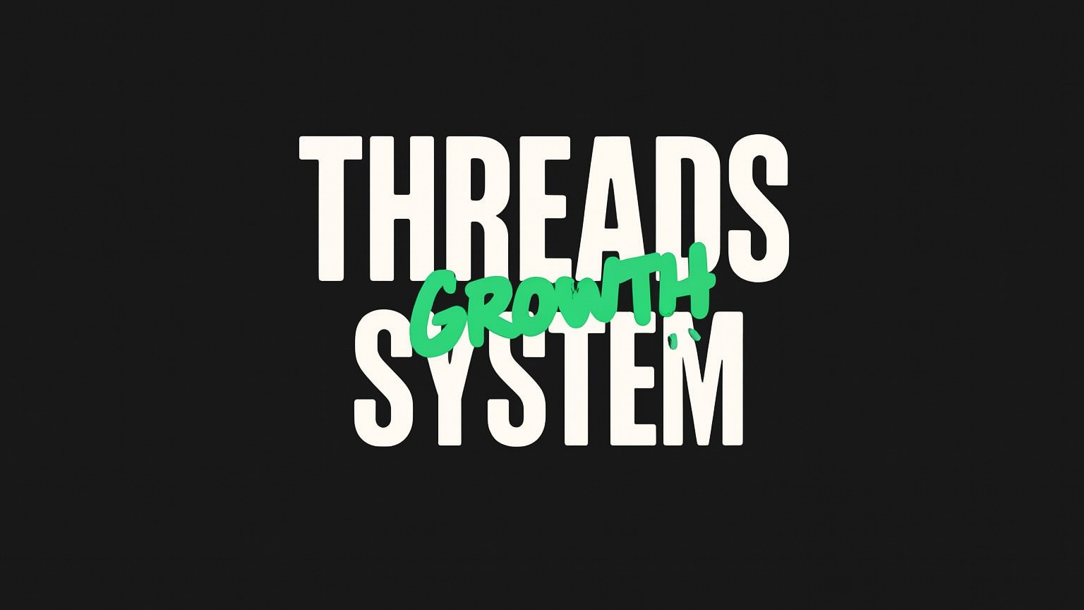 Threads Growth System