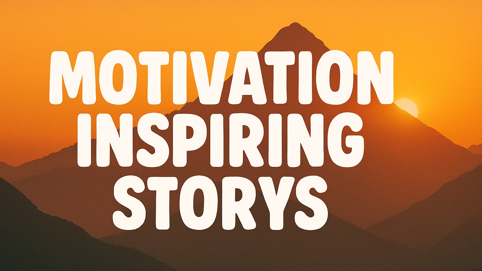 Motivation/Inspiring/Storys
