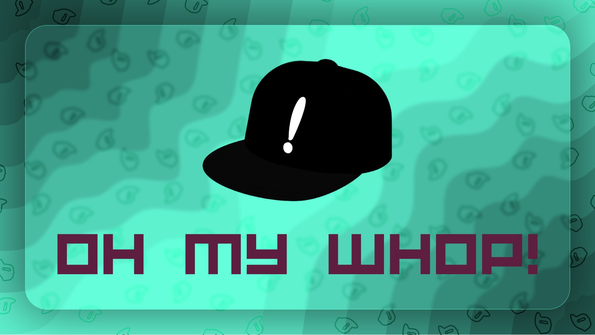 Oh my Whop!