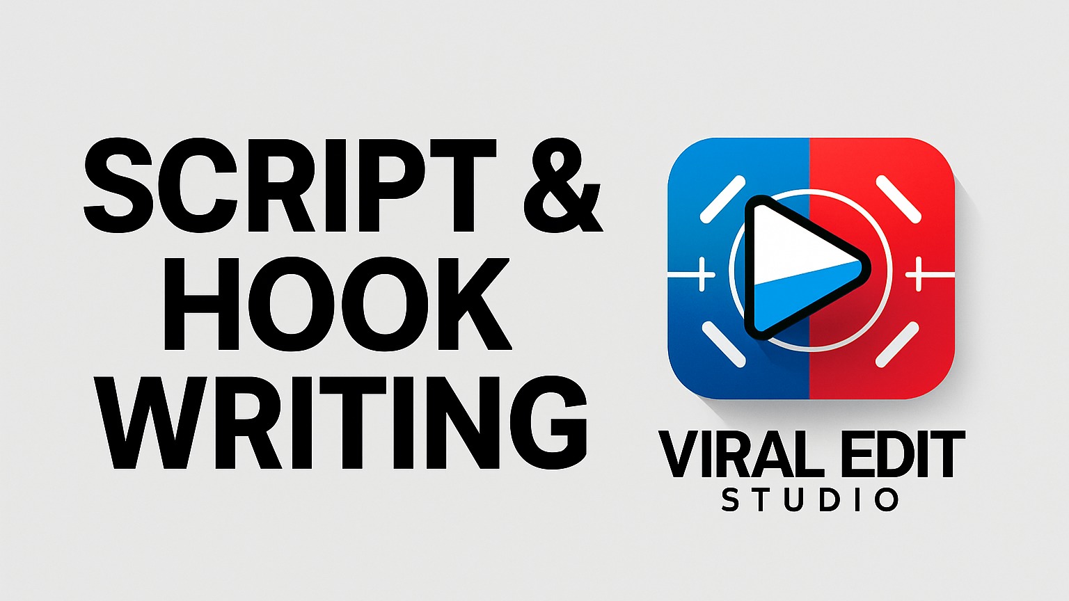 Script + Hook Writing