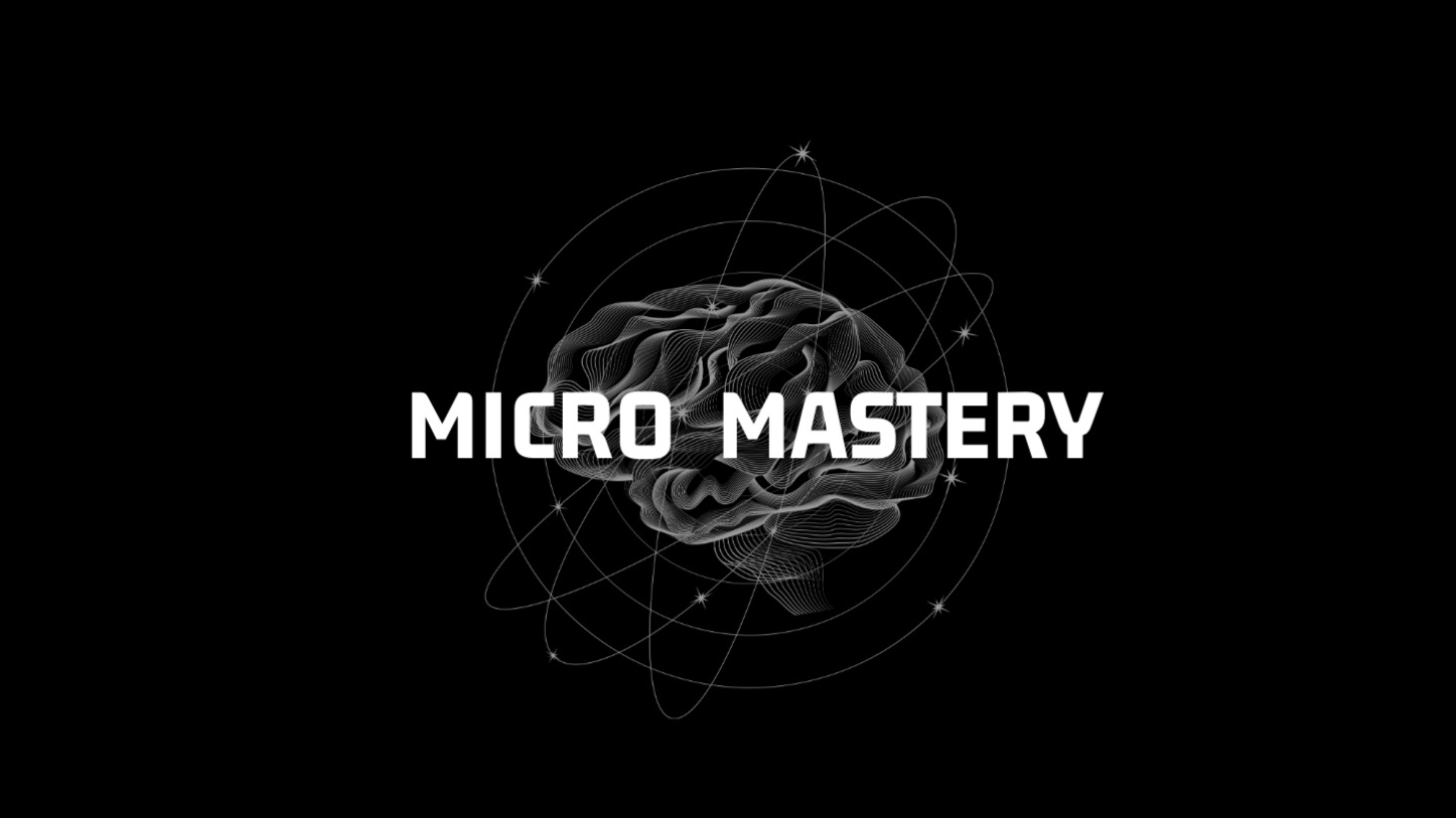 Micro Mastery