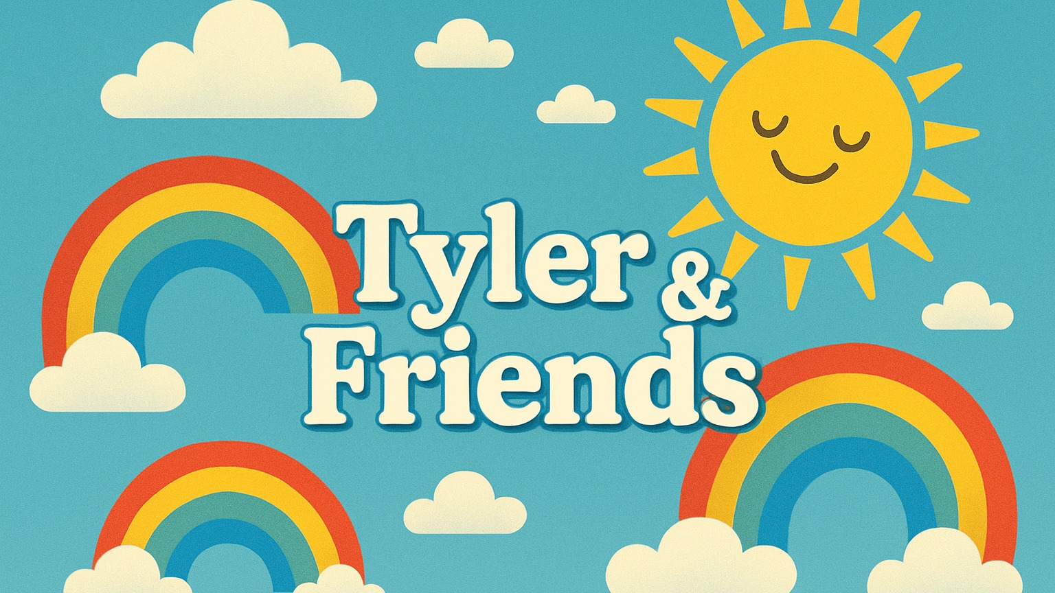 Tyler & Friends