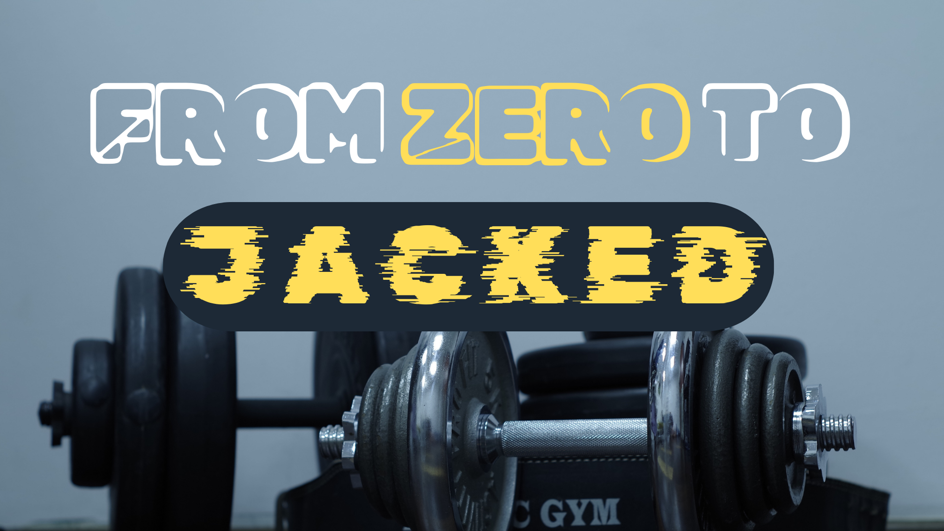 From Zero To Jacked 