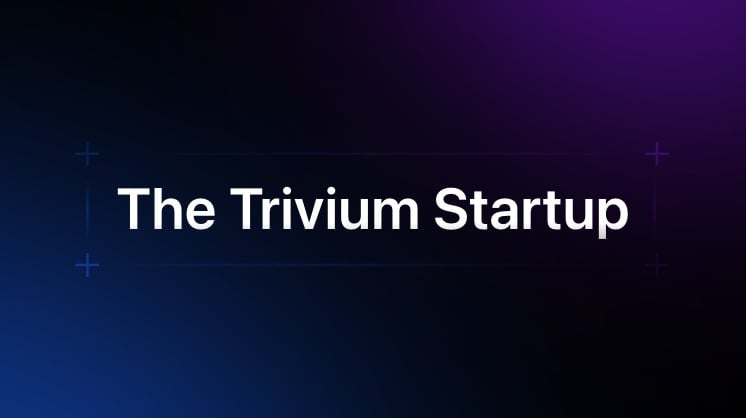 The Trivium Startup