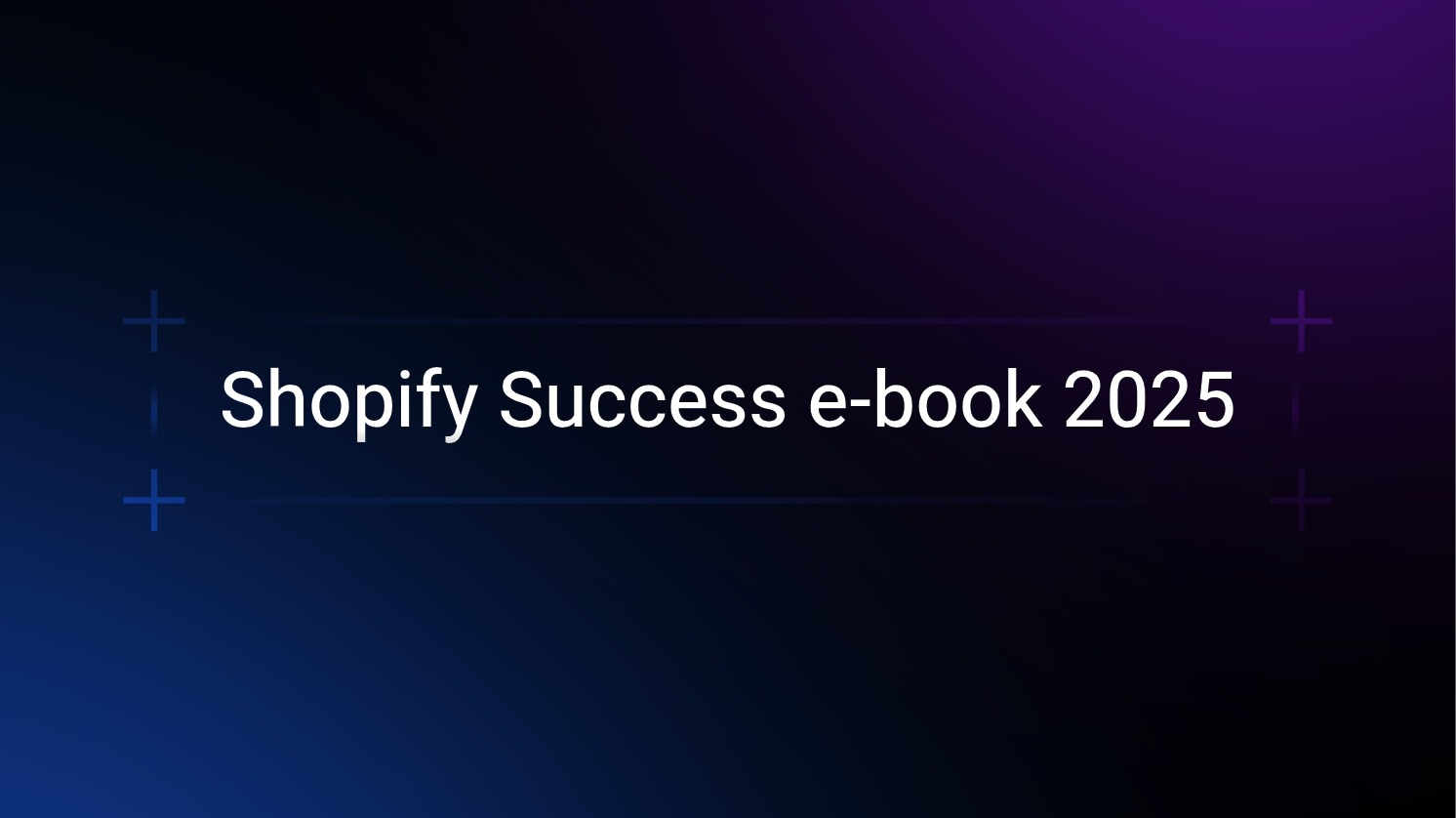 Shopify Success e-book 2025