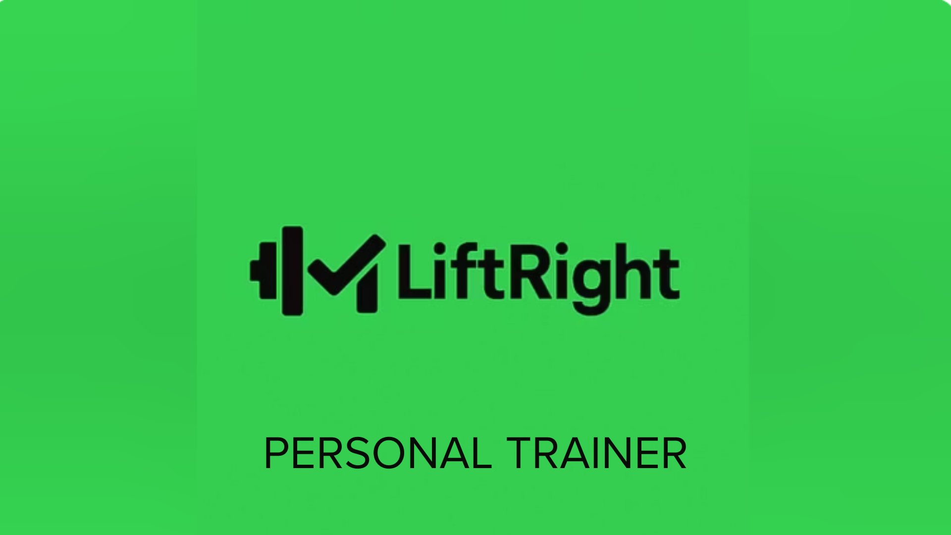 LiftRight Personal Trainer