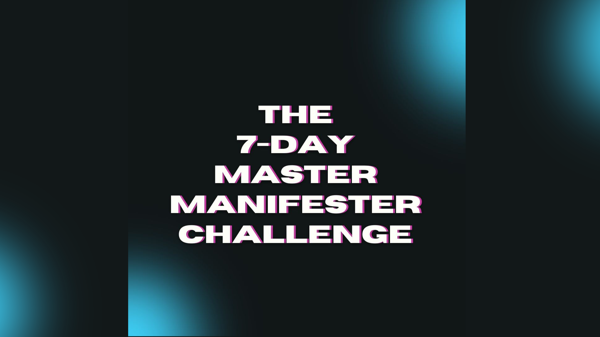 7-Day  Manifester Challenge