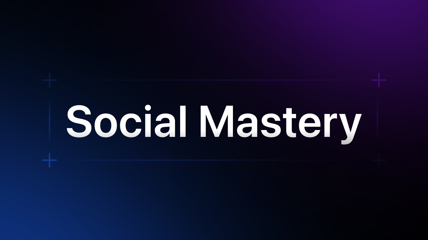 Social Mastery