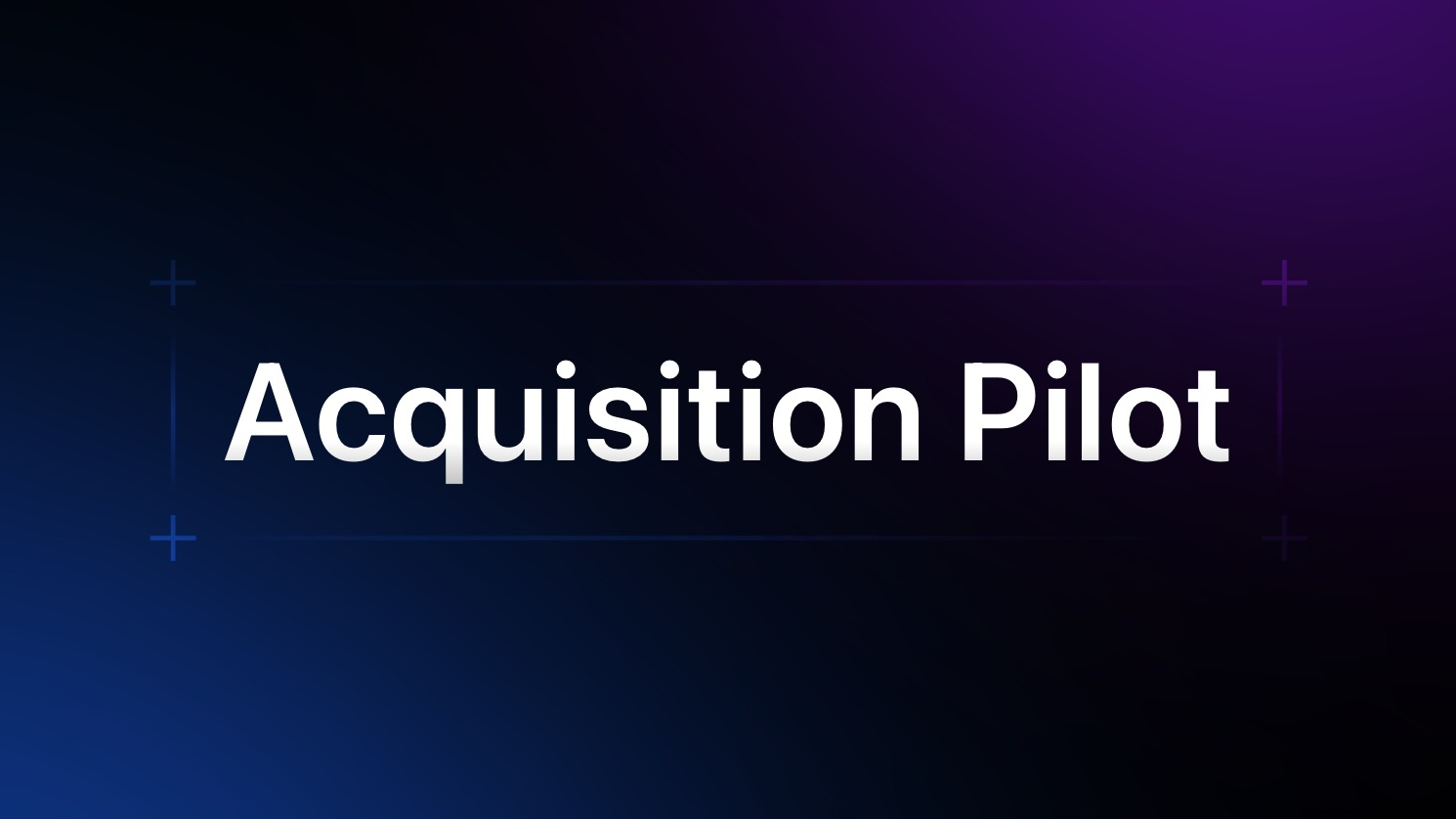 Acquisition Pilot