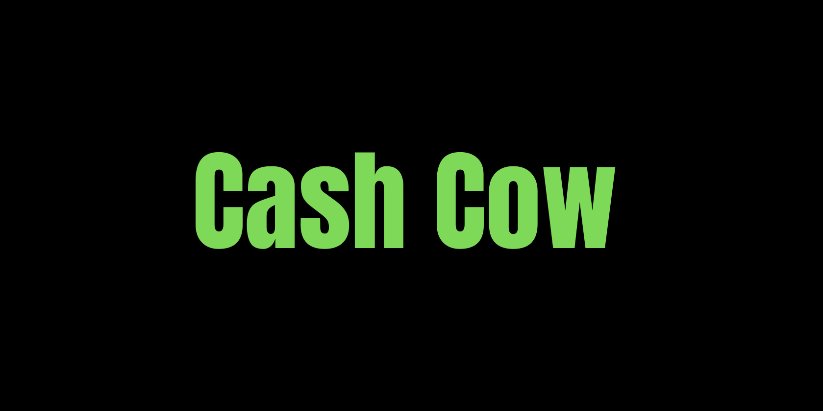 Cash Cow