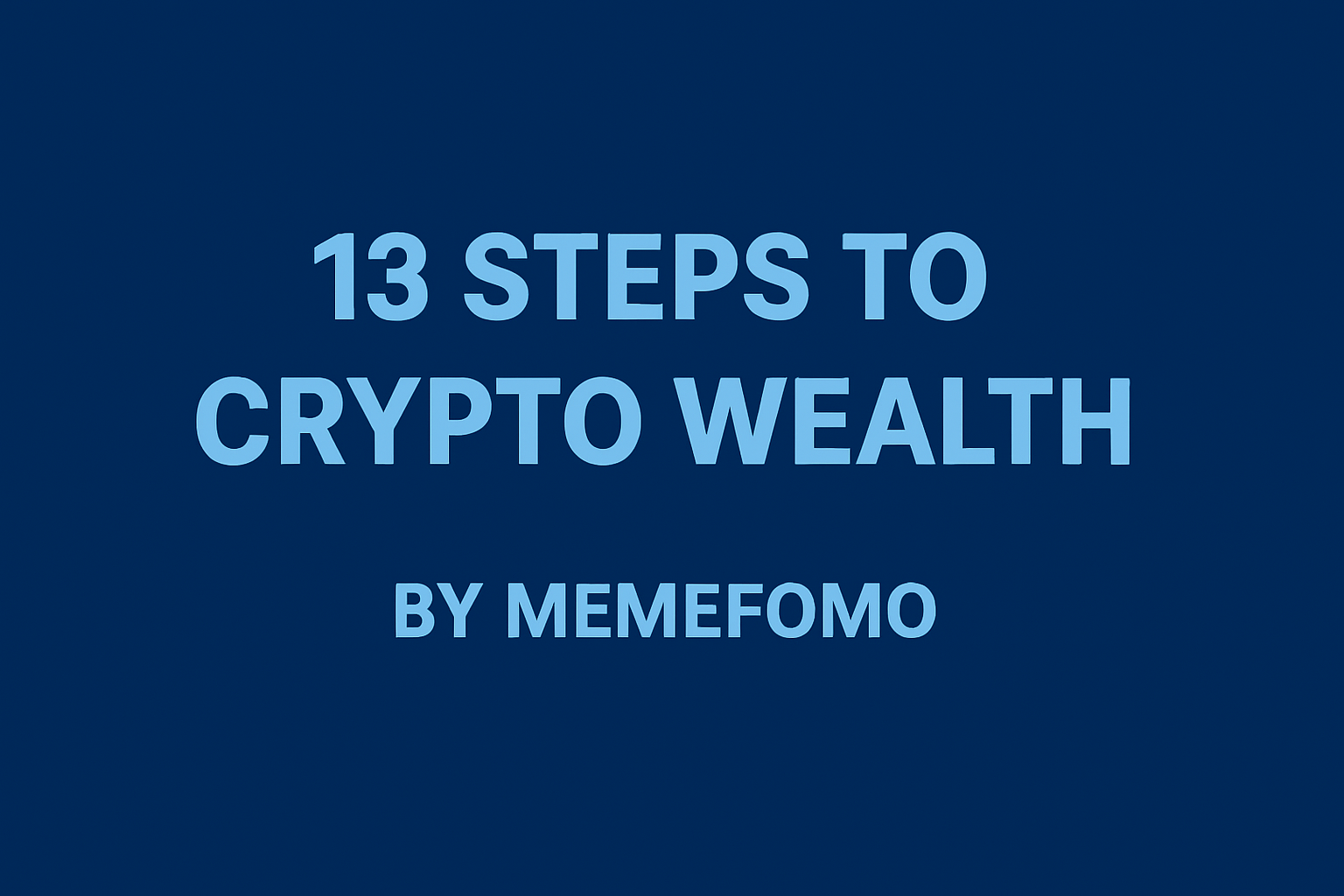 13 Steps to Crypto Wealth
