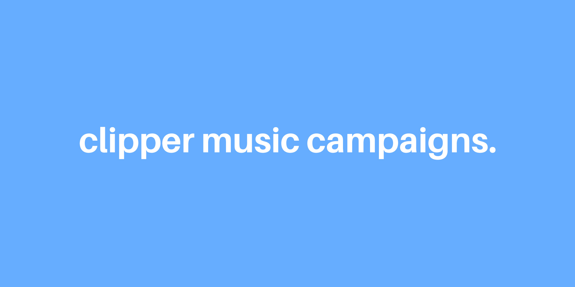 Clipper Music Campaigns