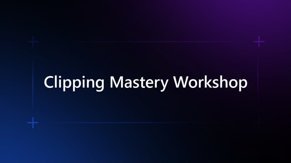 Clipping Mastery Workshop