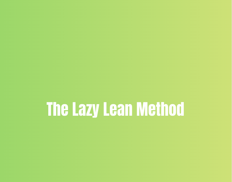 The Lazy Lean Method