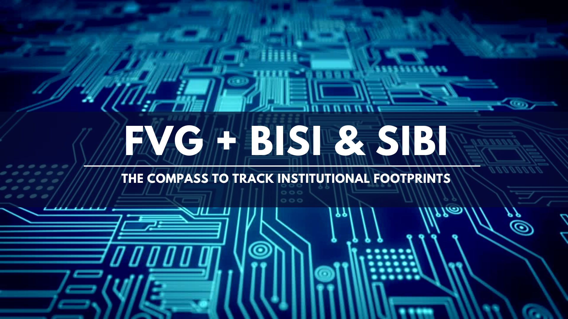 FVG, BISI & SIBI