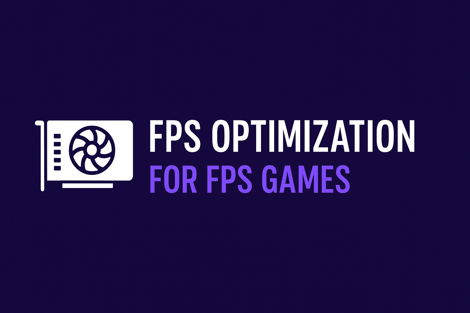 Pro FPS Optimization Guide