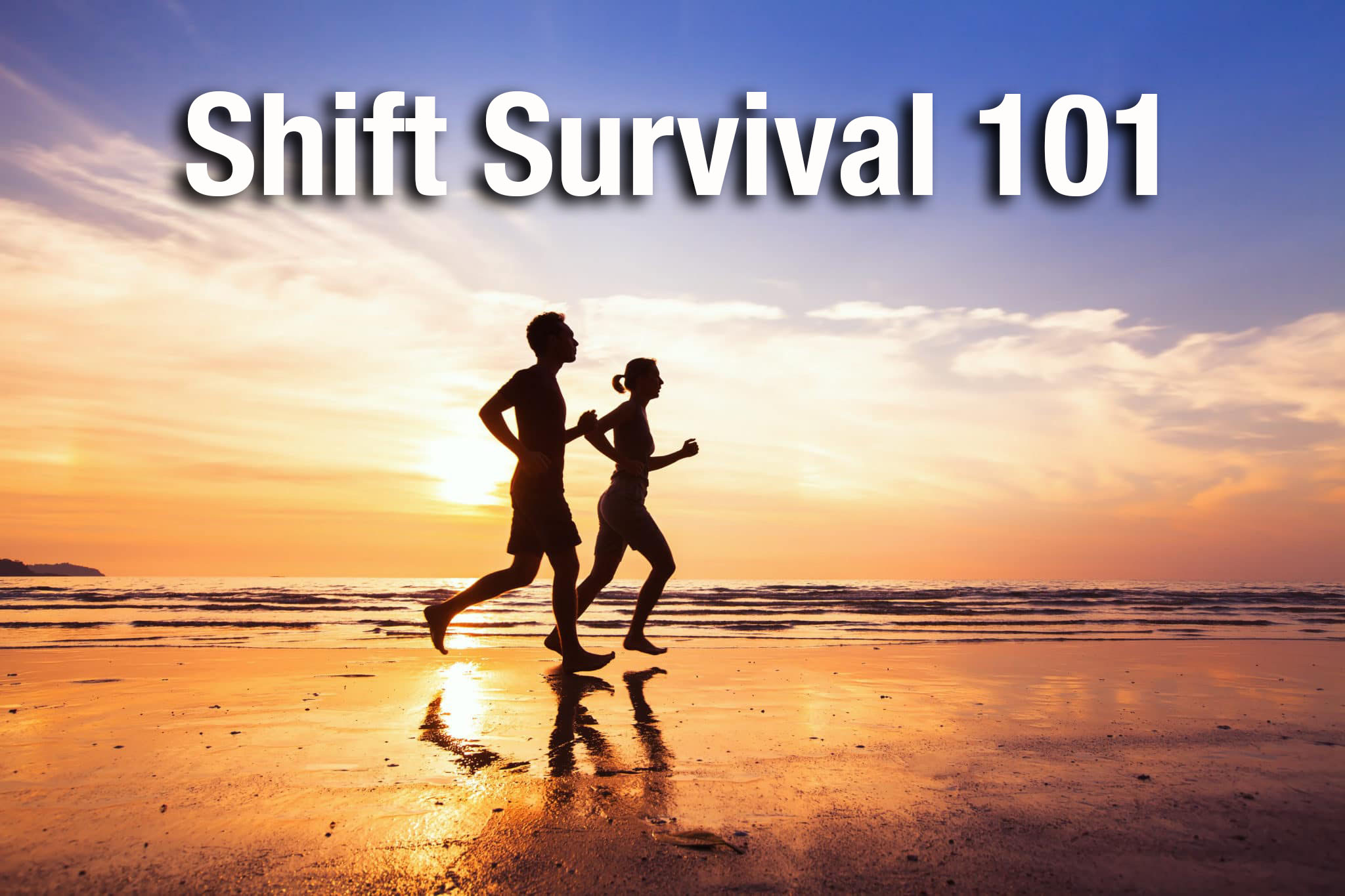 Shift Survival 101