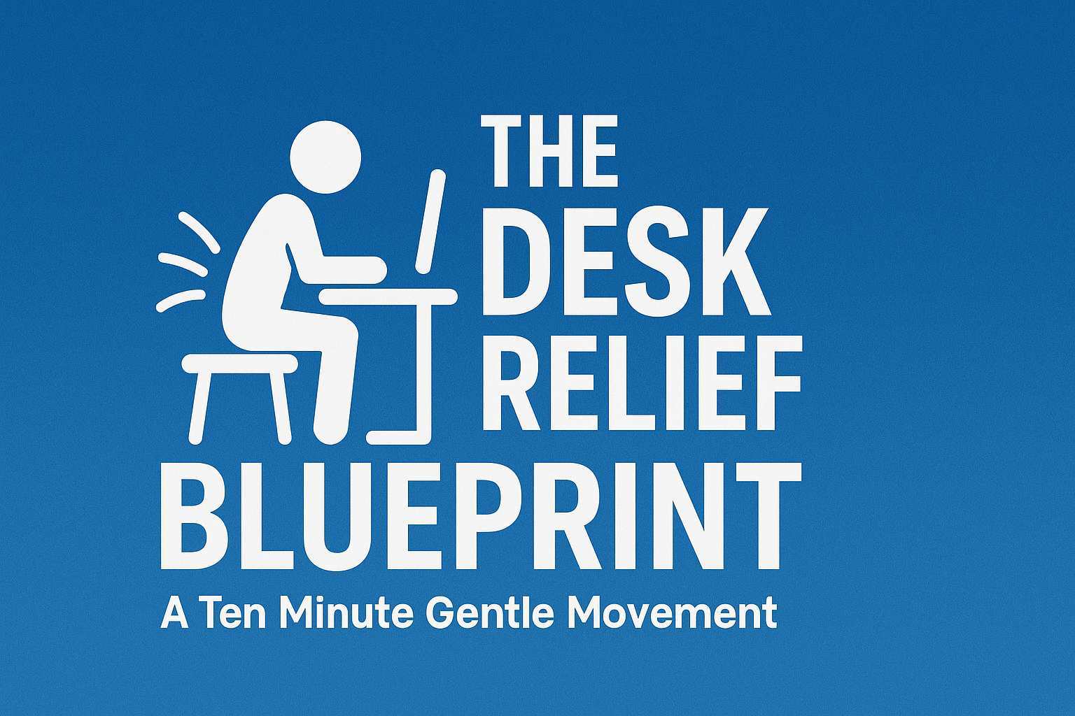 The Desk Relief Blueprint 