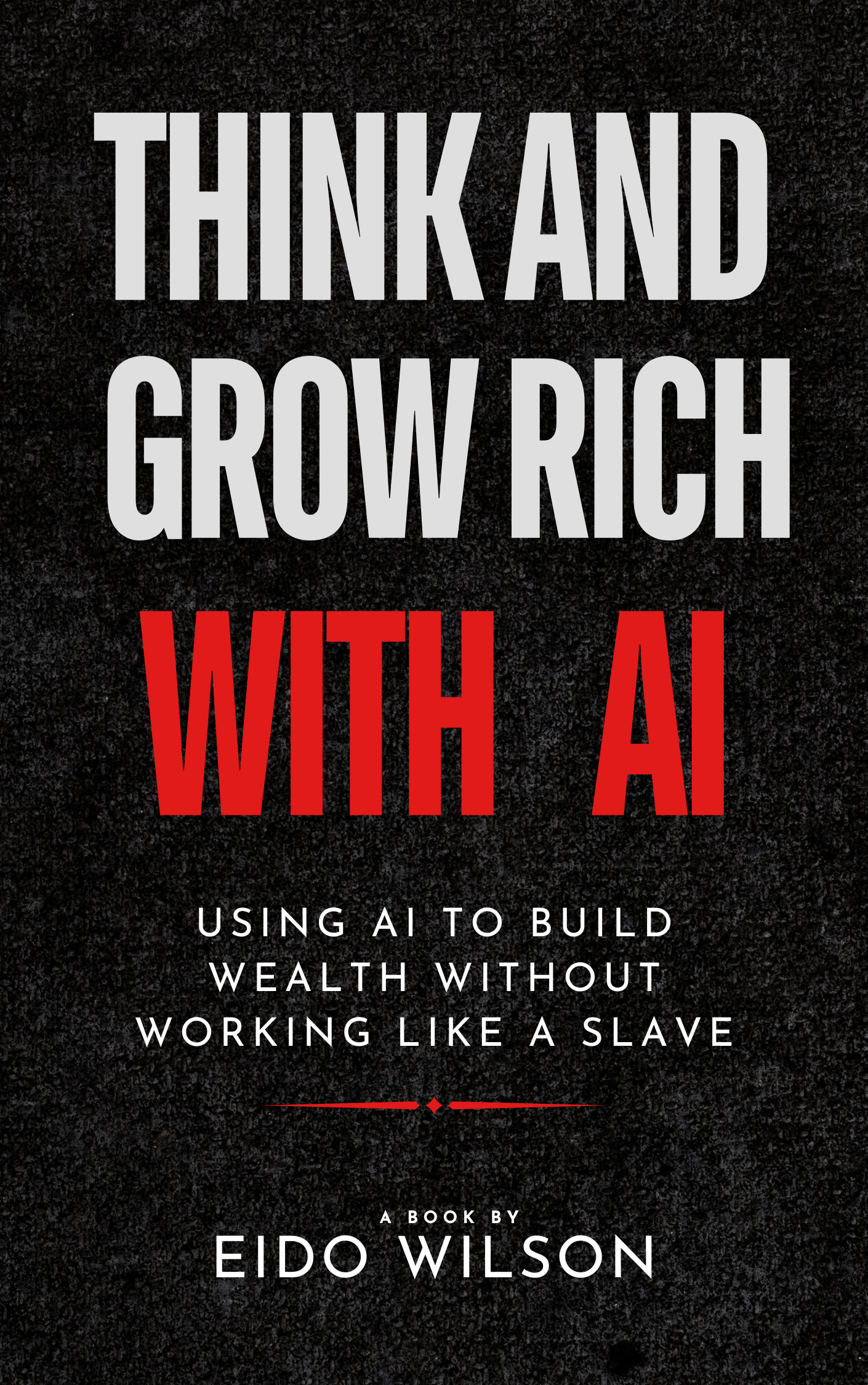 Think And Grow Rich With AI.
