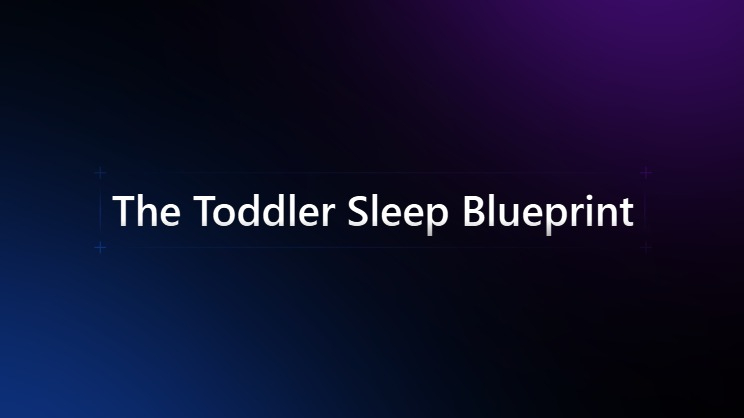 The Toddler Sleep Blueprint