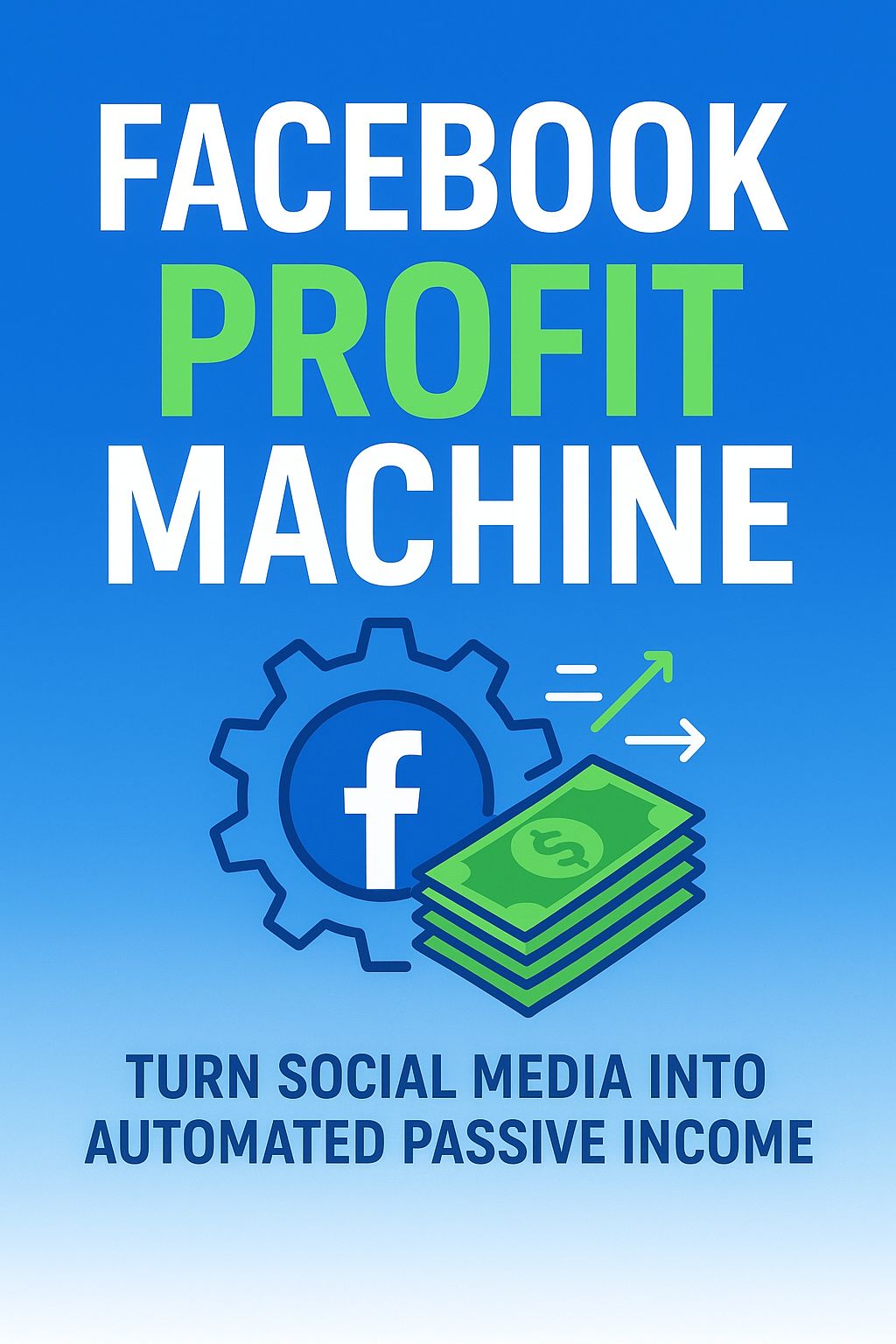 Facebook Profit Machine
