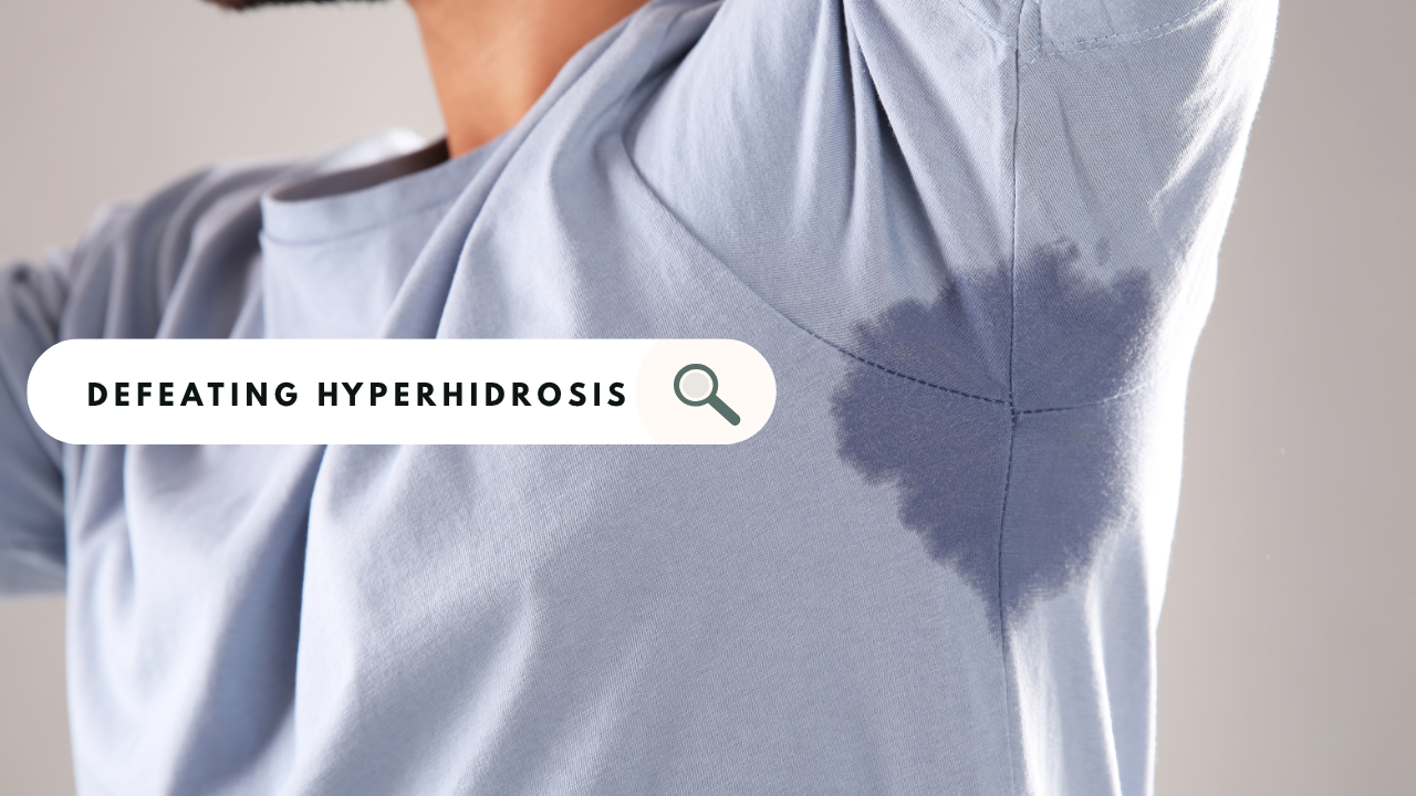 Defeating Hyperhidrosis