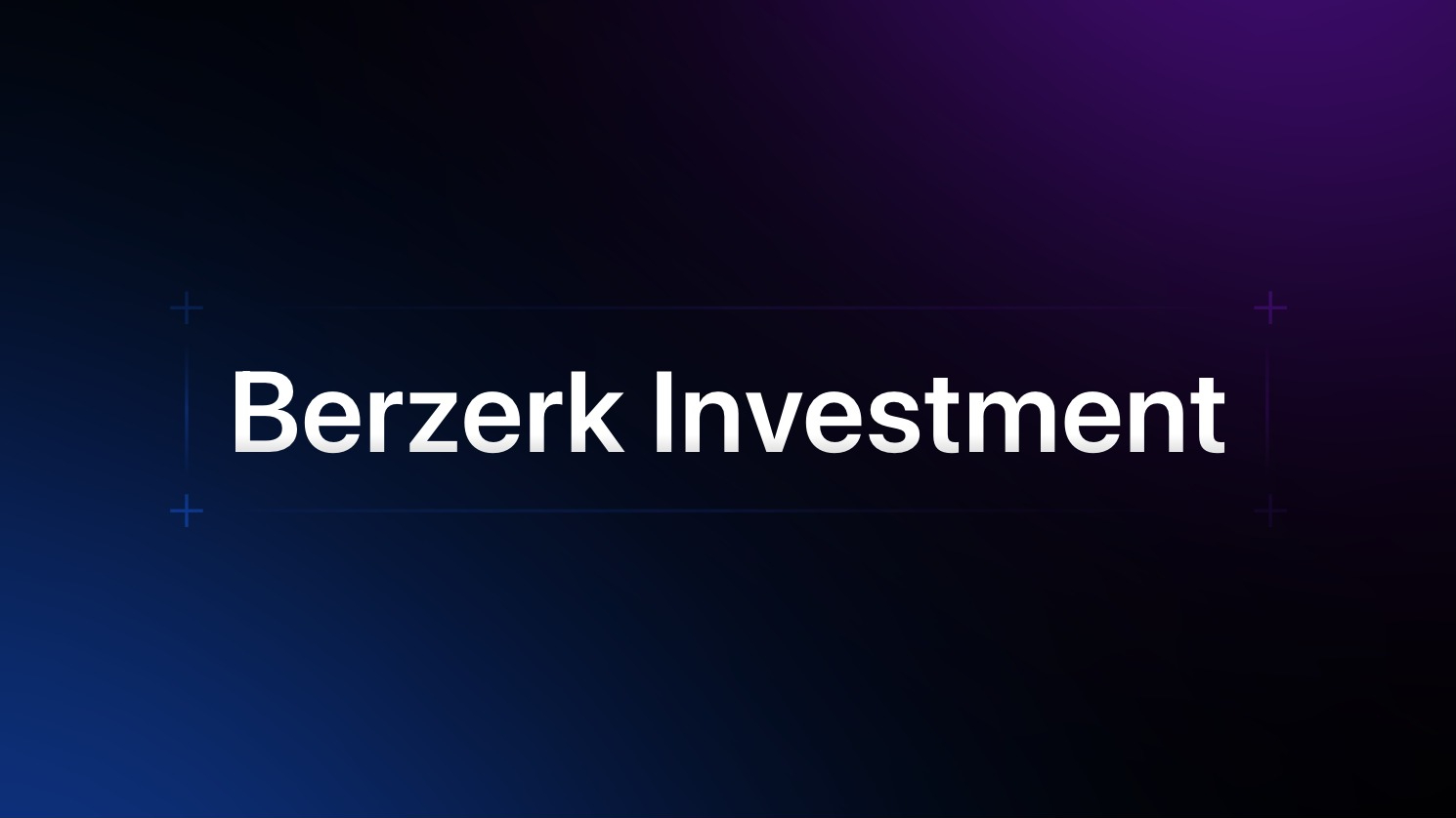 Berzerk Investment