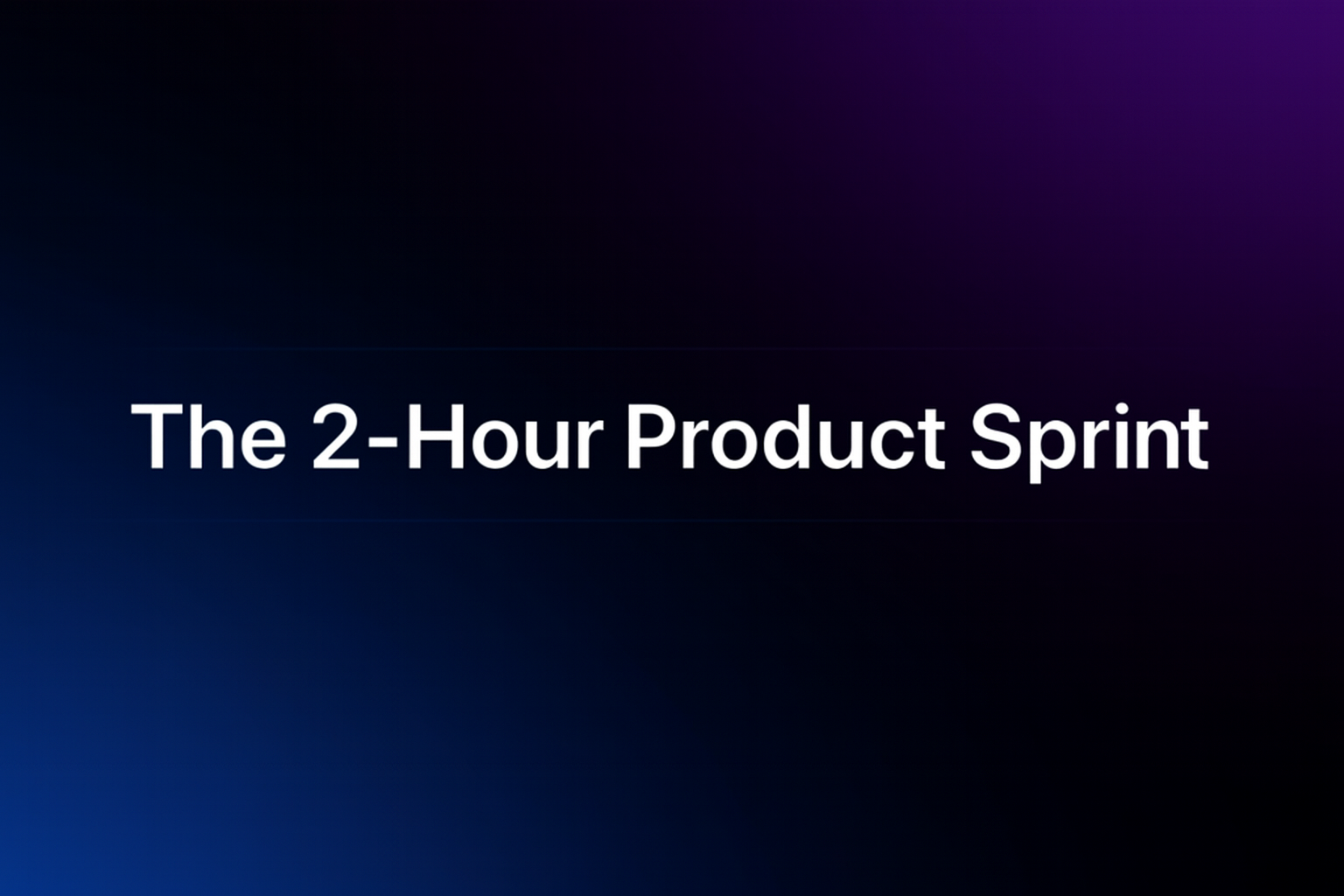 The 2-Hour Product Sprint